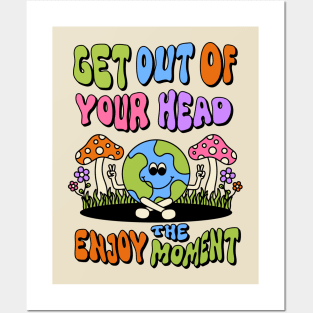 Get out of your head enjoy the moment Posters and Art